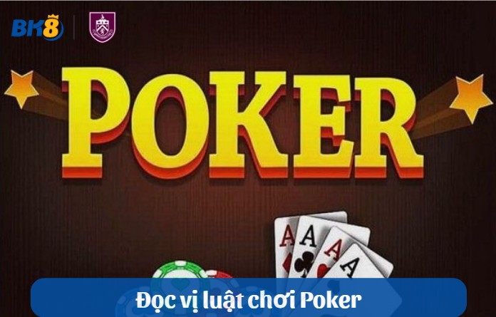 Đọc vị luật chơi Poker
